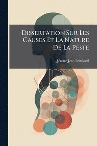 bokomslag Dissertation Sur Les Causes Et La Nature De La Peste