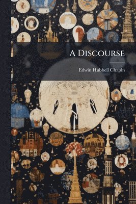 Edwin Hubbell Chapin - Discourse, Häftad