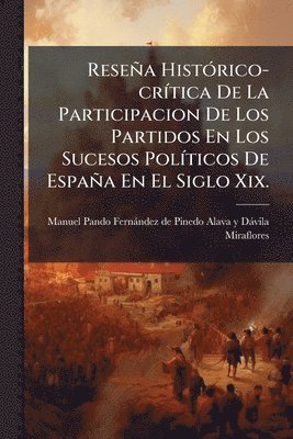 bokomslag Reseña HistÃ3rico-crÃ-tica De La Participacion De Los Partidos En Los Sucesos PolÃ-ticos De España En El Siglo Xix.