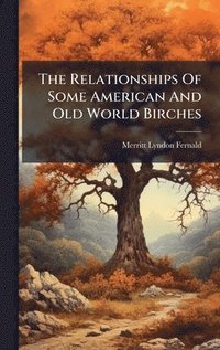 bokomslag Relationships Of Some American And Old World Birches