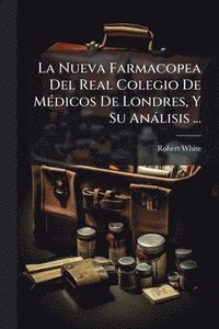 bokomslag Nueva Farmacopea Del Real Colegio De MÃ(c)dicos De Londres, Y Su Anàlisis ...