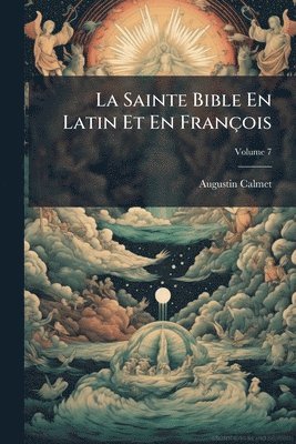Augustin Calmet - Sainte Bible En Latin Et En François, Häftad