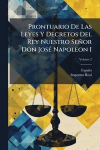 bokomslag Prontuario De Las Leyes Y Decretos Del Rey Nuestro Señor Don JosÃ(c) Napoleon I