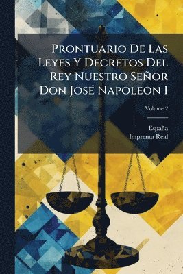 bokomslag Prontuario De Las Leyes Y Decretos Del Rey Nuestro Señor Don JosÃ(c) Napoleon I