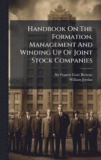 bokomslag Handbook On The Formation, Management And Winding Up Of Joint Stock Companies