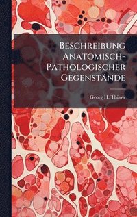 bokomslag Beschreibung Anatomisch-Pathologischer Gegenstände