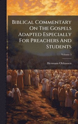 Hermann Olshausen - Biblical Commentary On The Gospels Adapted Especially For Preachers And Students, Inbunden