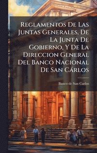 bokomslag Reglamentos De Las Juntas Generales, De La Junta De Gobierno, Y De La Direccion General Del Banco Nacional De San CÃ¡rlos