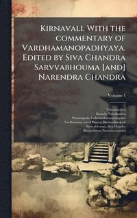 bokomslag Kirnavali. With the commentary of Vardhamanopadhyaya. Edited by Siva Chandra Sarvvabhouma [and] Narendra Chandra