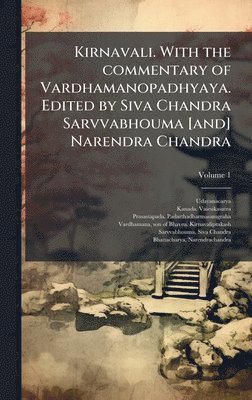 bokomslag Kirnavali. With the commentary of Vardhamanopadhyaya. Edited by Siva Chandra Sarvvabhouma [and] Narendra Chandra