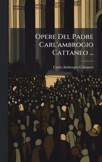 bokomslag Opere Del Padre Carl'ambrogio Cattaneo ...