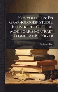 bokomslag Konvolutten; En Graphologisk Studie. Illustreret Of Louis Moe. Forf.'s Portraet Tegnet Af P.s. Kryer