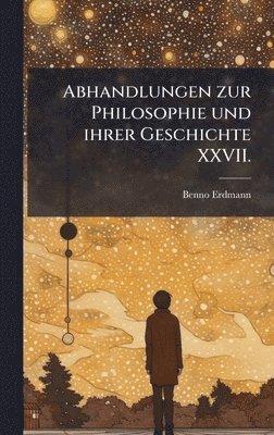 Abhandlungen zur Philosophie und ihrer Geschichte XXVII.
