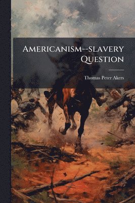 bokomslag Americanism--slavery Question