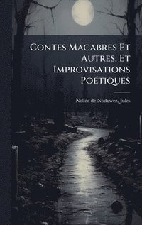 bokomslag Contes Macabres Et Autres, Et Improvisations PoÃ(c)tiques
