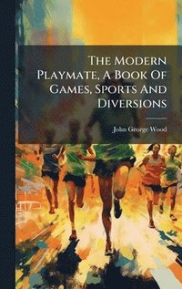 bokomslag Modern Playmate, A Book Of Games, Sports And Diversions