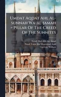 bokomslag Umdat Aqdat Ahl Al-sunnah Wa-al-jamah = Pillar Of The Creed Of The Sunnites