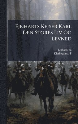 bokomslag Ejnharts Kejser Karl Den Stores Liv Og Levned