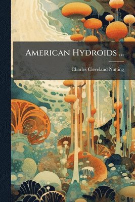 bokomslag American Hydroids ...