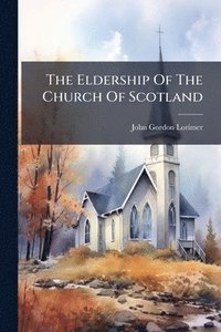 bokomslag Eldership Of The Church Of Scotland