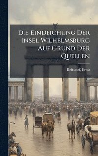 bokomslag Eindeichung Der Insel Wilhelmsburg Auf Grund Der Quellen