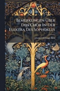 bokomslag Bemerkungen Ã¿ber Den Chor In Der Elektra Des Sophokles