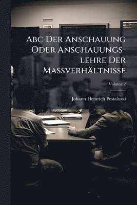 bokomslag Abc Der Anschauung Oder Anschauungs-lehre Der MaÃ?verhältnisse
