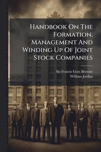 bokomslag Handbook On The Formation, Management And Winding Up Of Joint Stock Companies