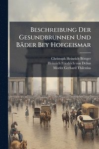 bokomslag Beschreibung Der Gesundbrunnen Und Bäder Bey Hofgeismar