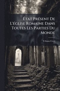 bokomslag Ã¿tat PrÃ(c)sent De L'Ã(c)glise Romaine Dans Toutes Les Parties Du Monde