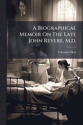 Biographical Memoir On The Late John Revere, M.d.