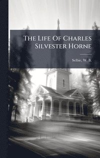 bokomslag Life Of Charles Silvester Horne
