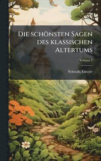 bokomslag schönsten Sagen des klassischen Altertums