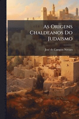 bokomslag As Origens Chaldeanos Do Judaismo