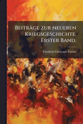 Beiträge zur neueren Kriegsgeschichte. Erster Band.