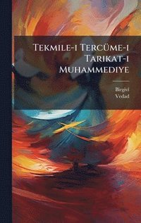 bokomslag Tekmile-i TercÃ¼me-i Tarikat-i Muhammediye
