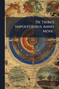 bokomslag De Tribus Impostoribus Anno Mdiic