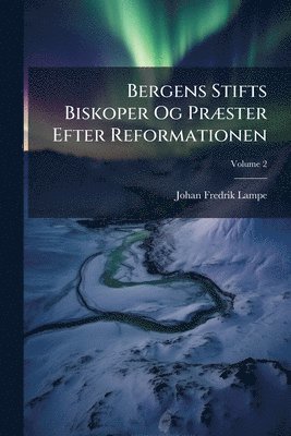 Johan Fredrik Lampe - Bergens Stifts Biskoper Og PrÃ]ster Efter Reformationen, Häftad
