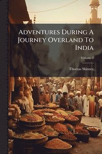 bokomslag Adventures During A Journey Overland To India