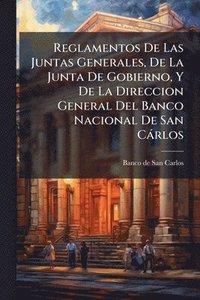 bokomslag Reglamentos De Las Juntas Generales, De La Junta De Gobierno, Y De La Direccion General Del Banco Nacional De San Càrlos