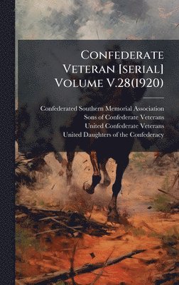 Confederate Veteran [serial] Volume V.28(1920)