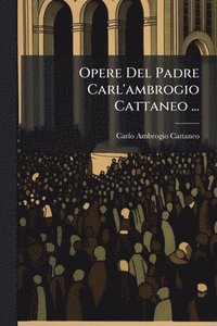 bokomslag Opere Del Padre Carl'ambrogio Cattaneo ...
