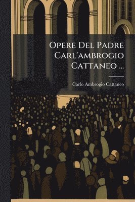 bokomslag Opere Del Padre Carl'ambrogio Cattaneo ...
