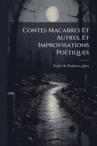 bokomslag Contes Macabres Et Autres, Et Improvisations PoÃ(c)tiques