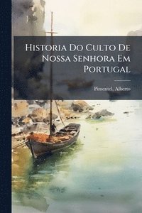 bokomslag Historia Do Culto De Nossa Senhora Em Portugal