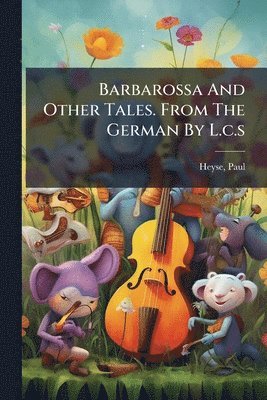 bokomslag Barbarossa And Other Tales. From The German By L.c.s