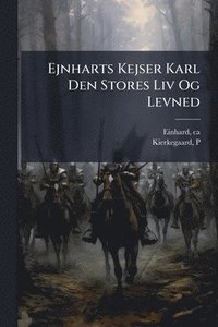 bokomslag Ejnharts Kejser Karl Den Stores Liv Og Levned