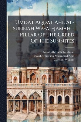 Umdat Aqdat Ahl Al-sunnah Wa-al-jamah = Pillar Of The Creed Of The Sunnites