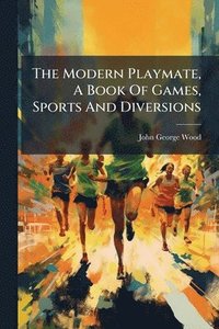 bokomslag Modern Playmate, A Book Of Games, Sports And Diversions