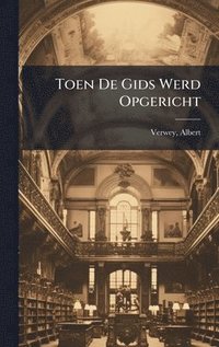 bokomslag Toen De Gids Werd Opgericht